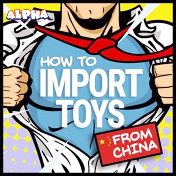 Everything you need to know about importing toys into the usa